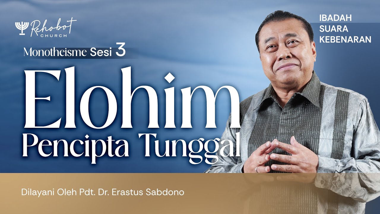 ELOHIM PENCIPTA TUNGGAL | MONOTHEISME - SESI 3 | Pdt. Dr. Erastus Sabdono | 09 Jan 2024  | 18.30 WIB