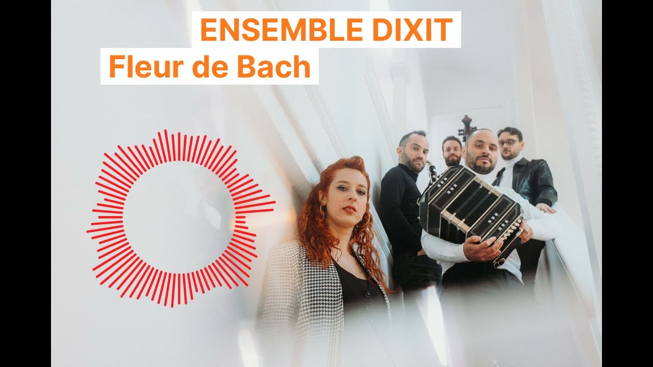 Fleur de Bach - Ensemble DIXIT