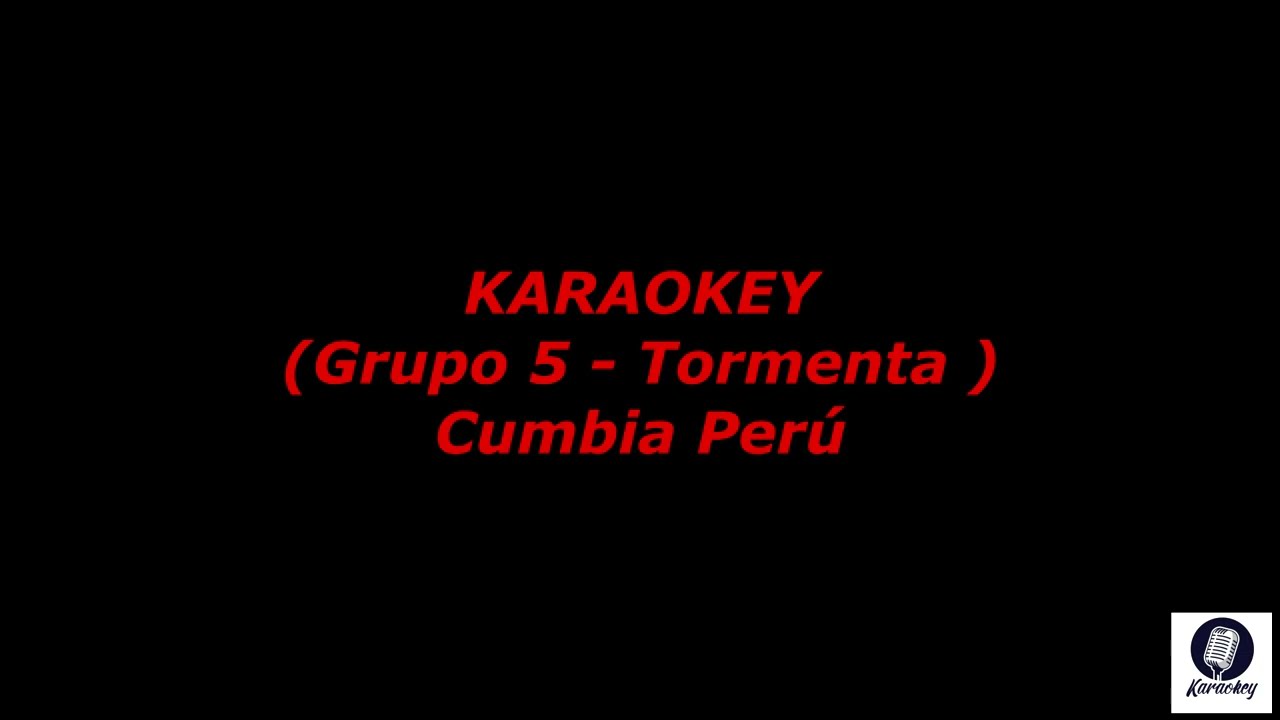 Grupo 5 - Tormenta (Coros) (Karaokey Cumbia Peru)