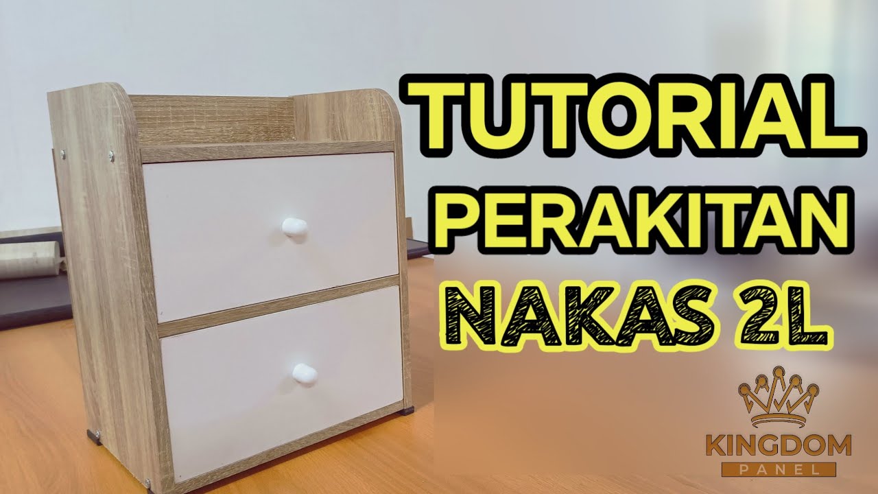 TUTORIAL PERAKITAN NAKAS 2 LACI ( KINGDOM PANEL )