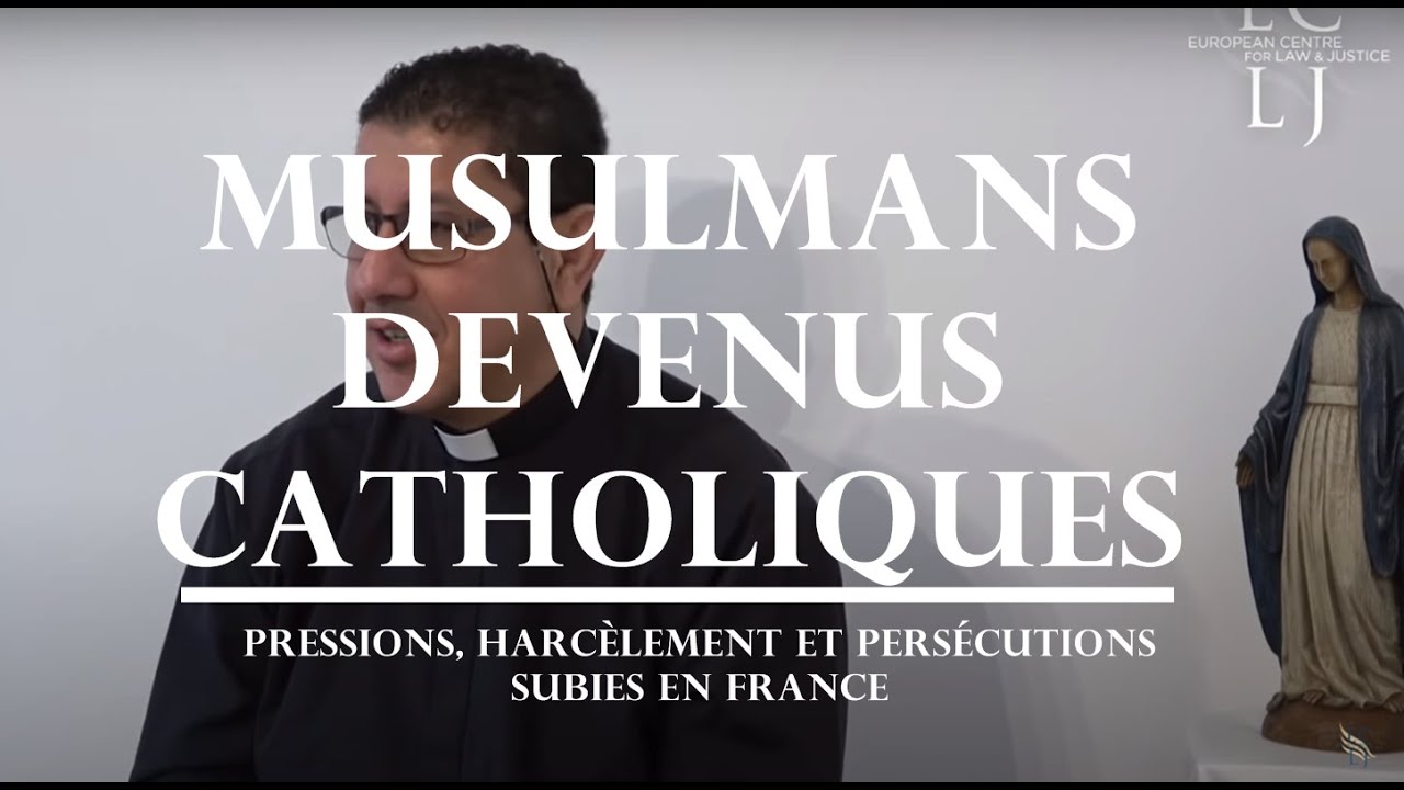 MUSULMANS CONVERTIS AU CATHOLICISME : HARCÈLEMENT ET PERSÉCUTIONS EN FRANCE