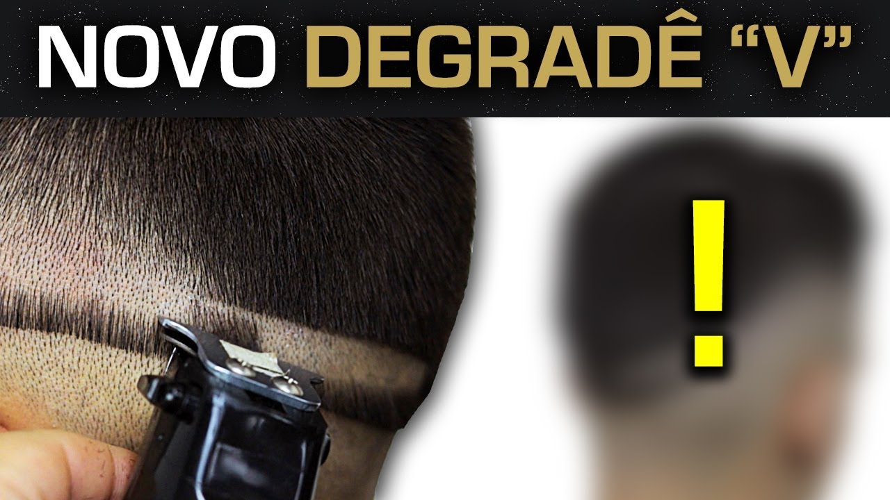 Novo Corte de Cabelo Masculino - Degradê em V