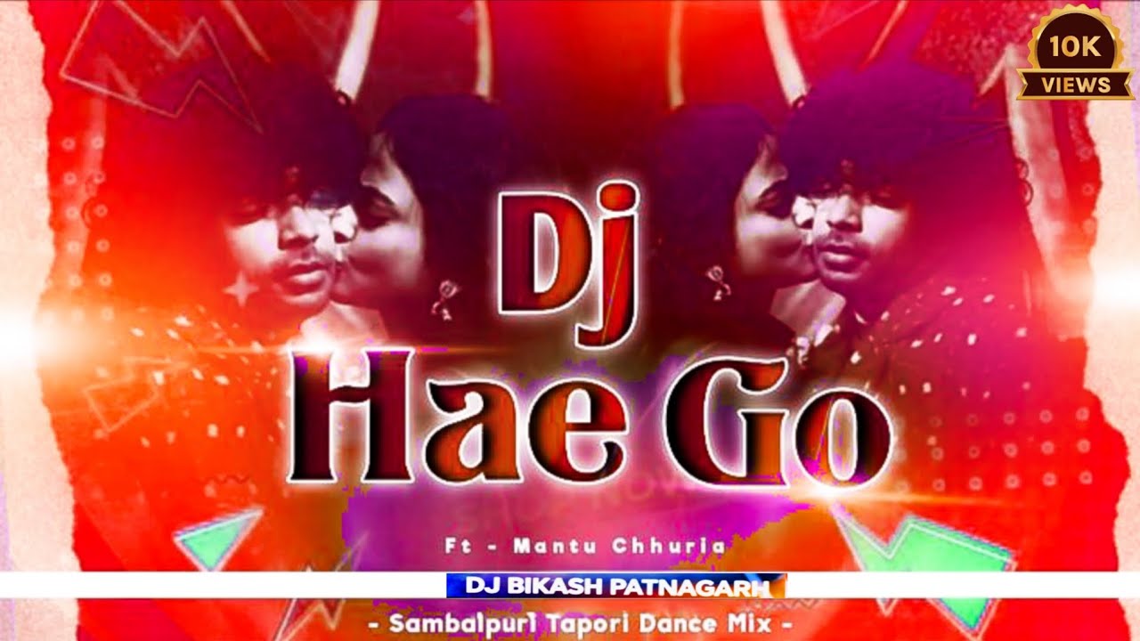 Hae_Go Dj New_Sambalpuri_Song Mantu Churia_Dj Bikash Remix Dj song new 2026
