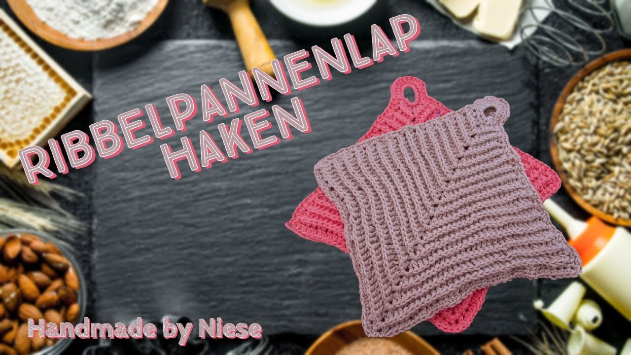 HaakTutorial- Ribbel pannenlappen #haken