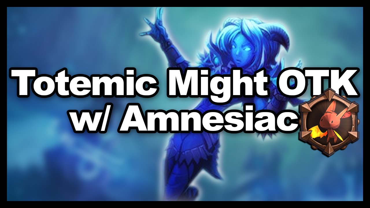Redefining Winning: Totemic Might OTK w/ Amnesiac
