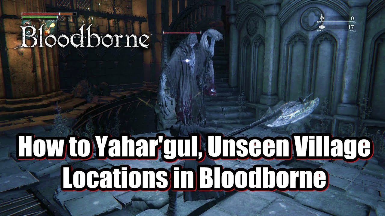 How to Yahar'gul, Unseen Village Locations in Bloodborne