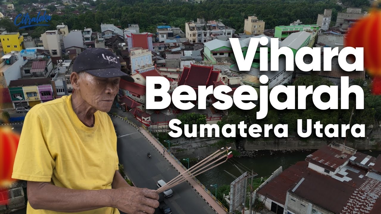 Saksi Bisu Sejarah! Vihara 140 Tahun Jadi Bukti Cinta Etnis Tionghoa di Kota Rambutan | Citraloka