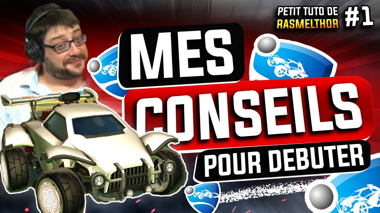 MES CONSEILS POUR LES DÉBUTANTS ROCKET LEAGUE (COMMANDES, CAMÉRAS, TRAININGS ETC...)