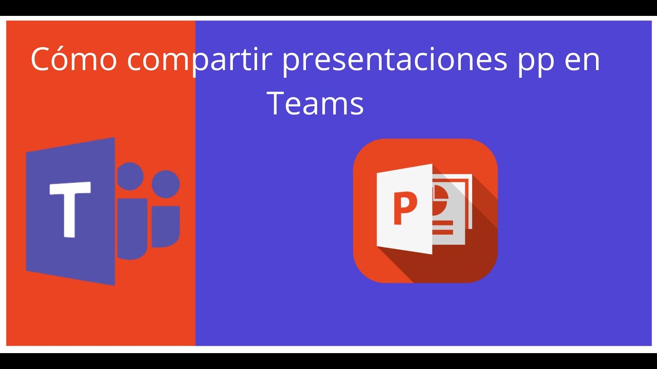 T7. Cómo compartir presentaciones power point en Teams. Tres formas distintas de hacerlo.