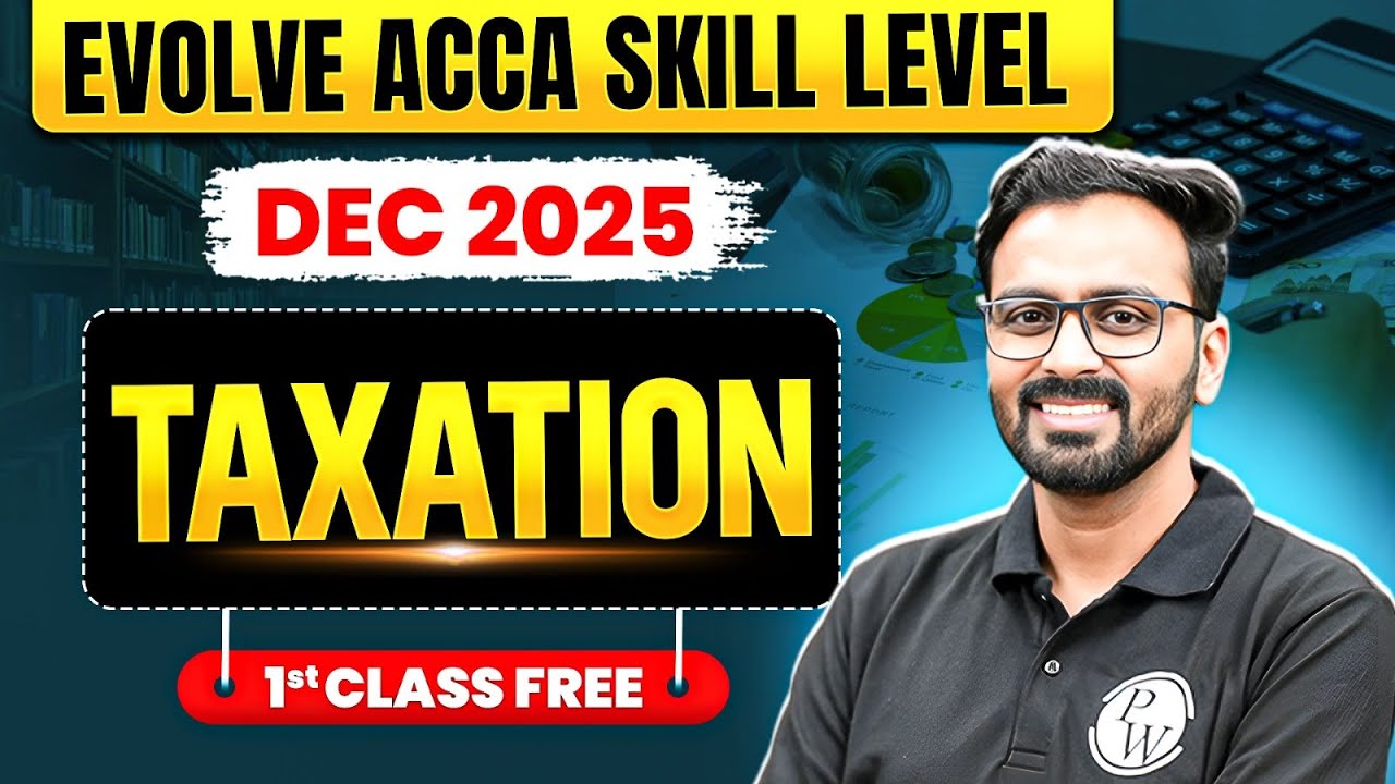 Taxation | ACCA TAX F6 | Free Demo Lectures 🔥| Evolve ACCA Skill Level Dec 2025