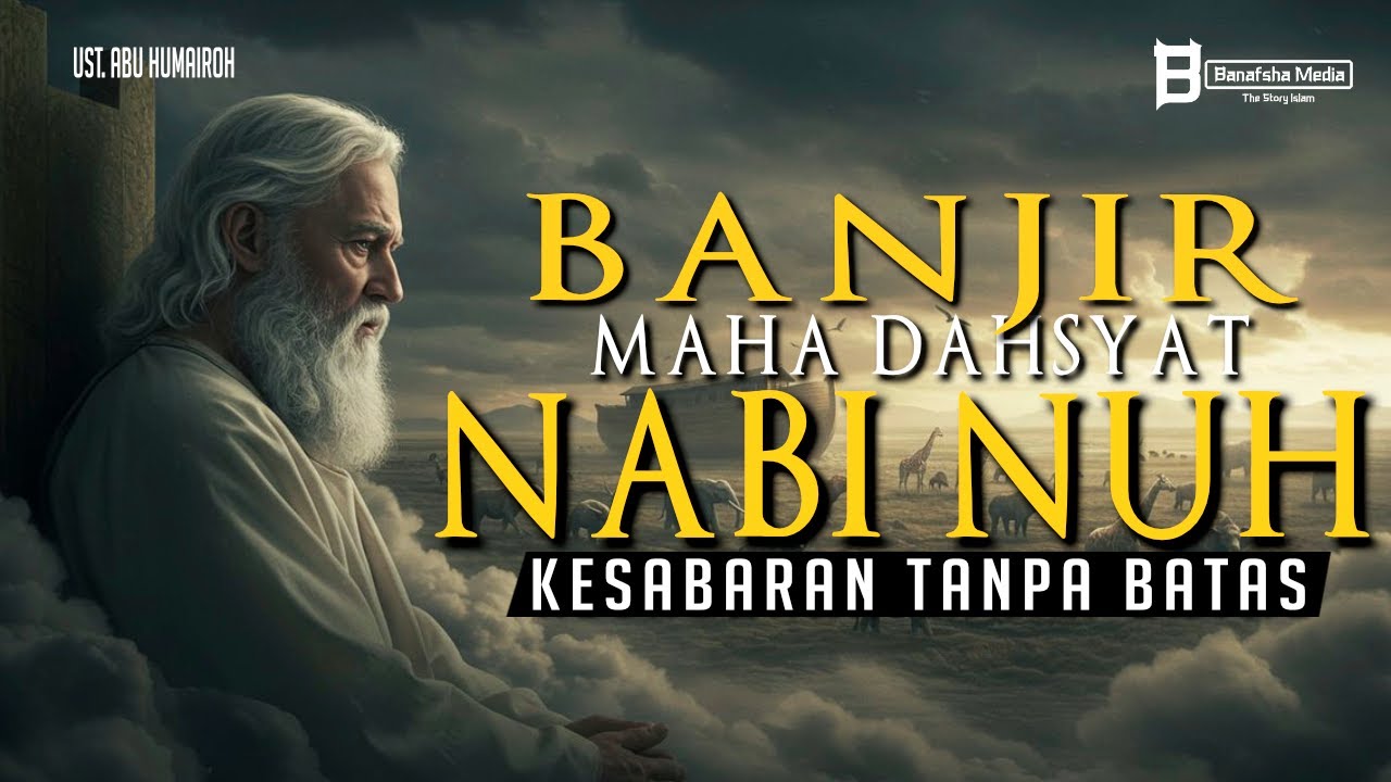 Banjir Dahsyat dan Kesabaran Tanpa Batas: Kisah Nabi Nuh AS