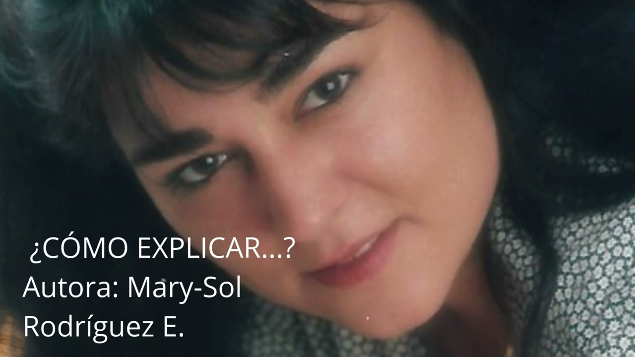 ¿CÓMO EXPLICAR?  Autora: Mary Sol Rodríguez E  #CanciónRomántica #CancionesDAmor #MúsicaEspañola