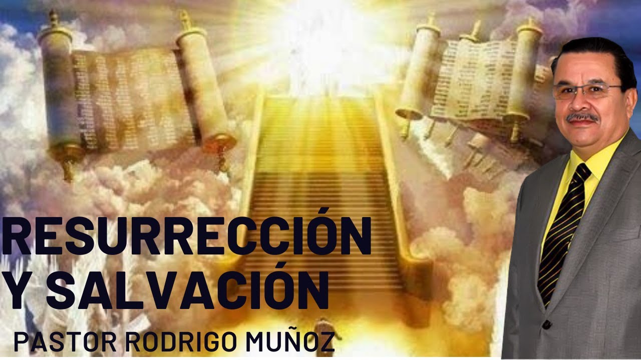 RESURRECCIÓN Y SALVACIÓN | PASTOR RODRIGO MUÑOZ | SEMANA DE ESCATOLOGÍA