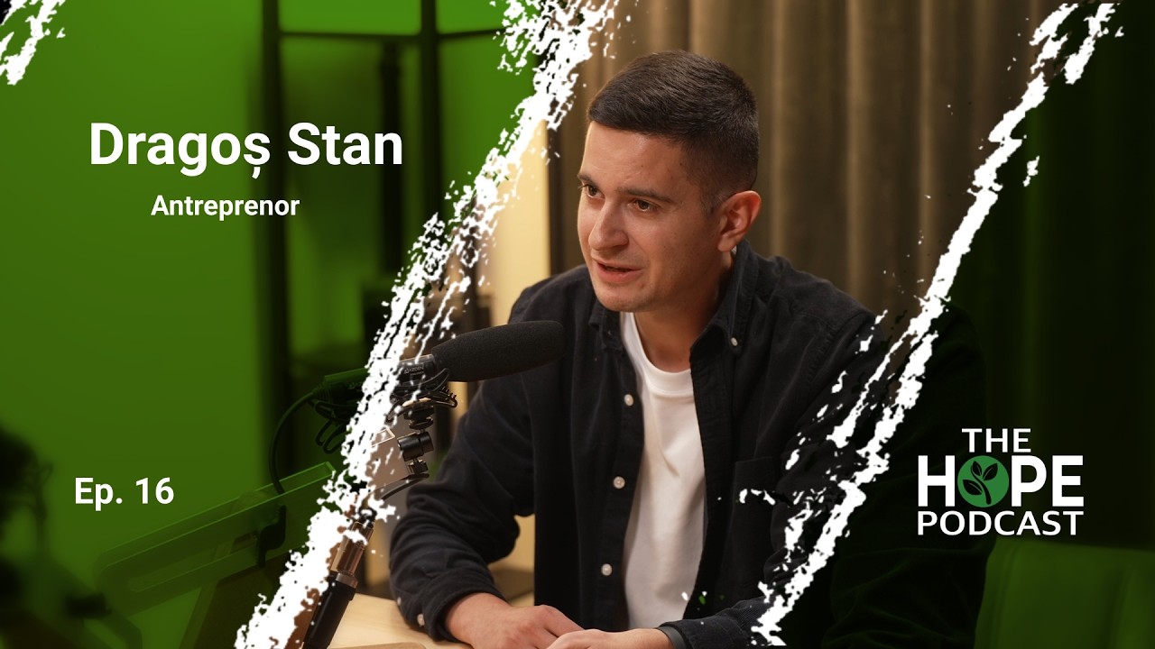 Dragoș Stan: “Tuturor ne vin oportunități în viață!” - The HOPE Podcast - Ep. 16