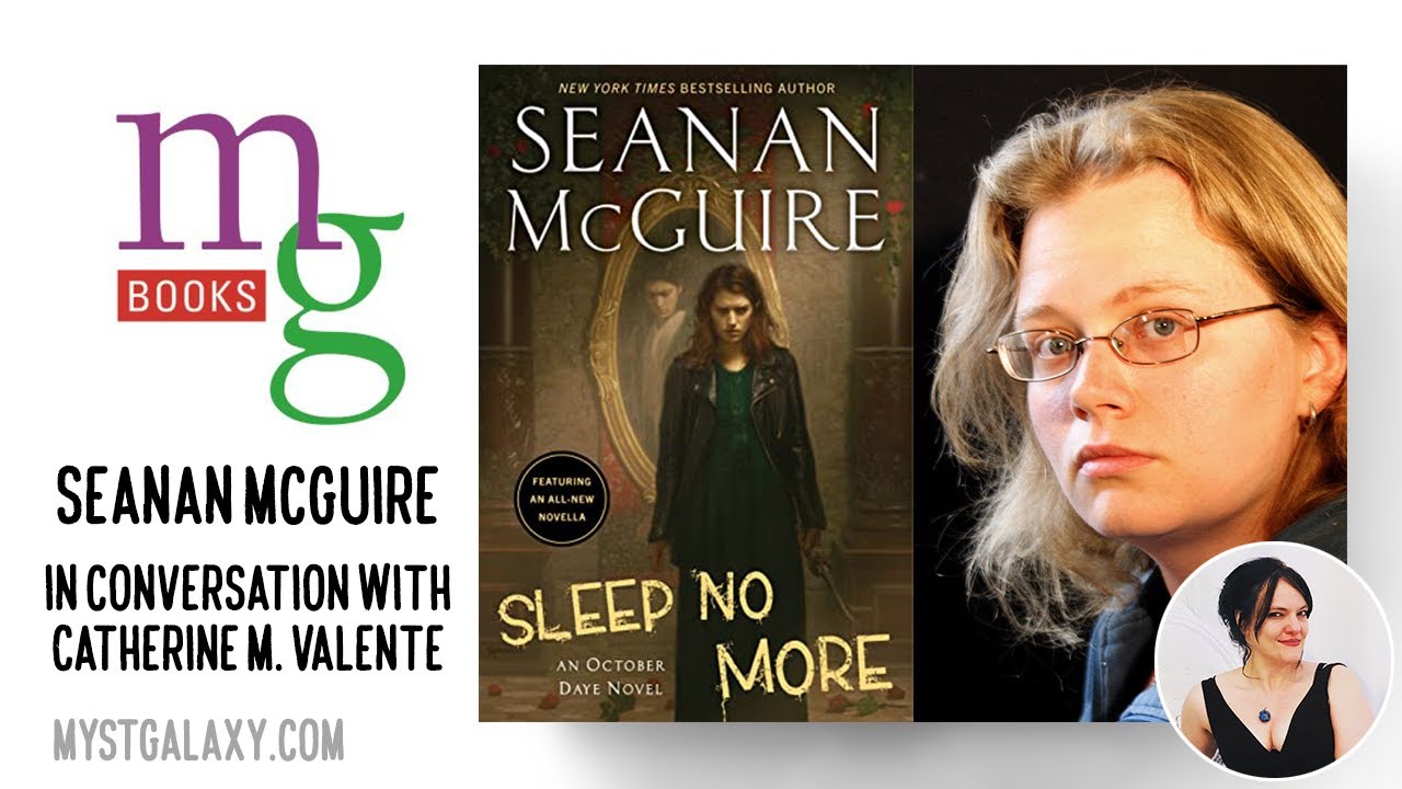 Mysterious Galaxy Virtual Event: Seanan Mcguire discussing SLEEP NO MORE with Catherynne M. Valente