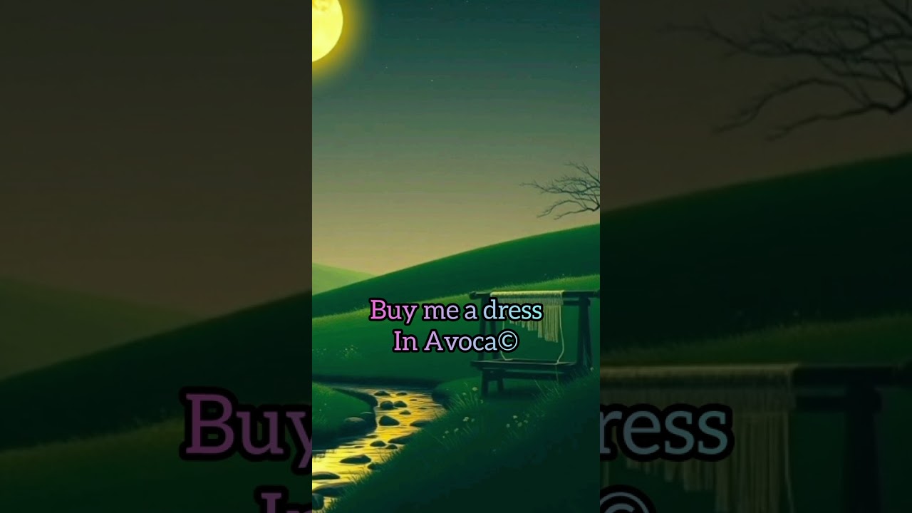 Buy me a dress in Avoca #English #Historyfusionloveballad #Top20
