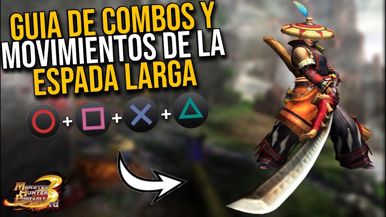 Guia de Combos de la Espada Larga en Monster Hunter P3rd [Para Principiantes] Remaster.