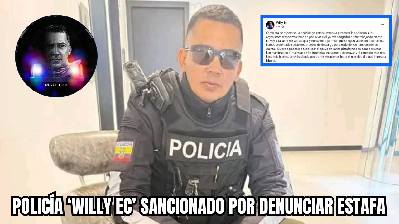 Polic&iacute;a Willy EC sancionado por asuntos internos tras exponer estafa en redes
