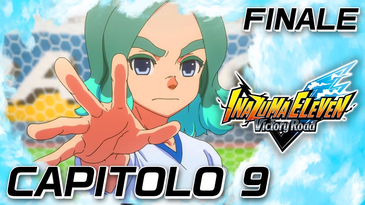 IL SOLE OLTRE LE NUVOLE • CAPITOLO 9 INAZUMA ELEVEN: Victory Road