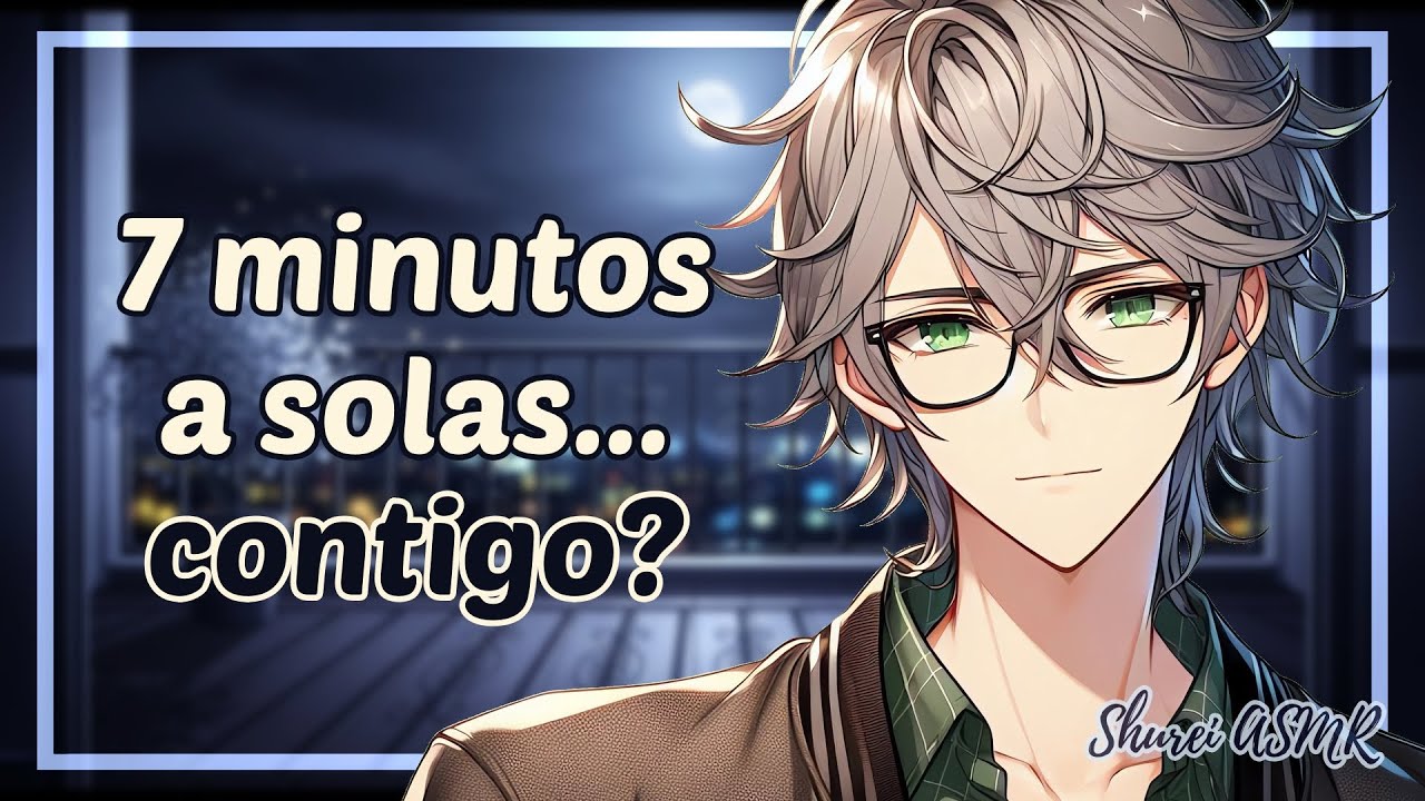 ASMR Siete minutos a solas con tu Crush? | M4F Roleplay