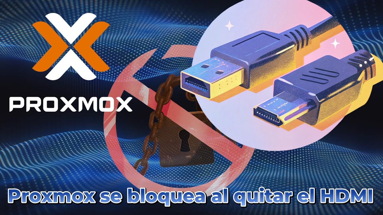 Proxmox se bloquea al quitar HDMI