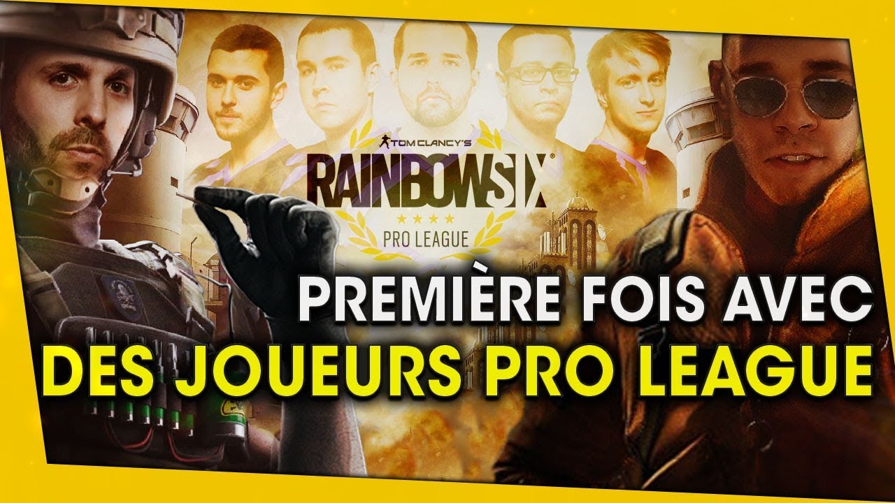 MA PREMIÈRE FOIS AVEC DES JOUEURS PRO LEAGUE ! RAINBOW SIX SIEGE