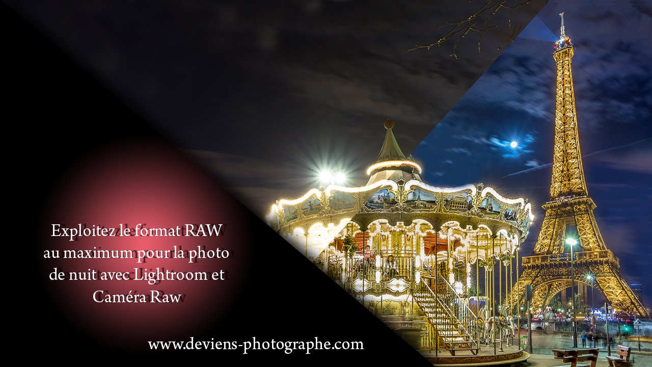 Le format Raw utilisé à l’extrême avec Lightroom et Camera Raw - S03E03