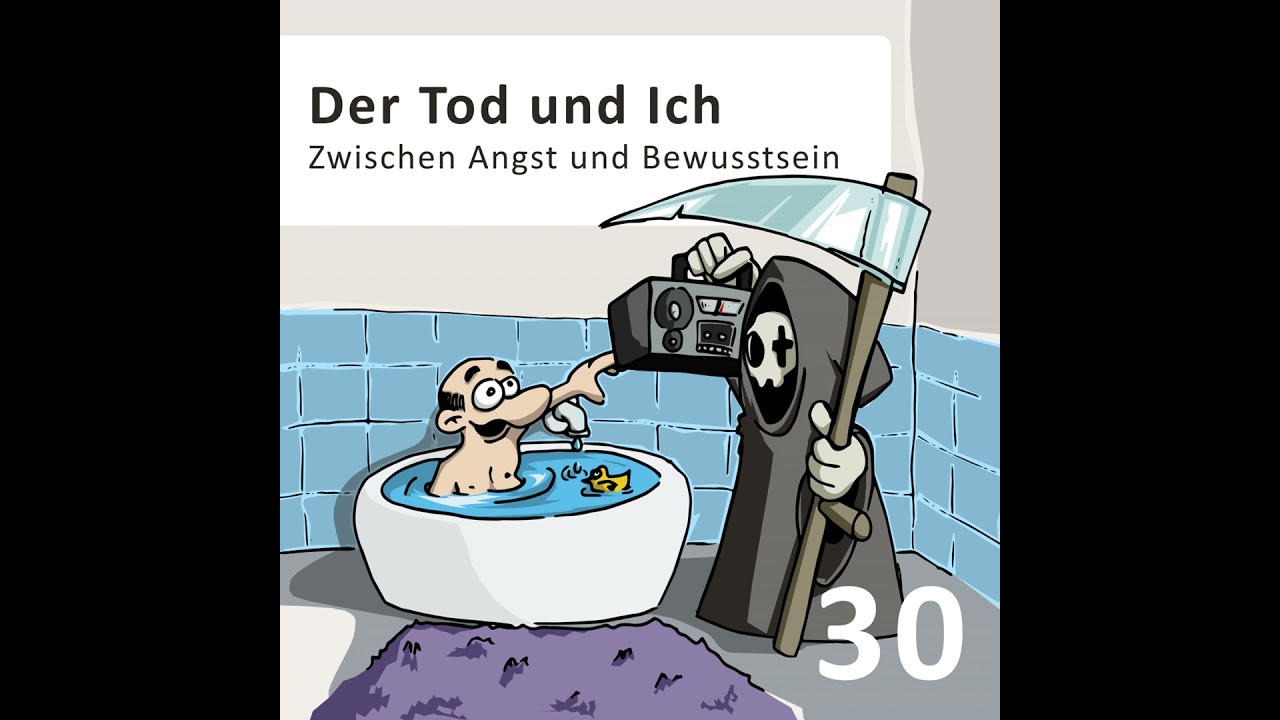 30 | Der Tod und Ich - Zwischen Angst und Bewusstsein.