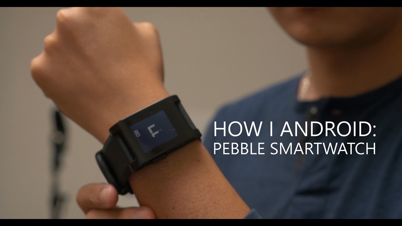 How I Android: Pebble Smartwatch
