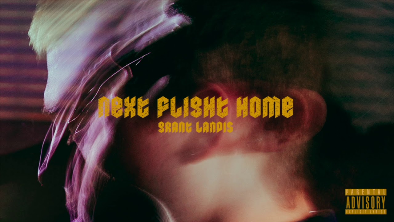 Grant Landis - Next Flight Home (Official Audio) [Explicit]