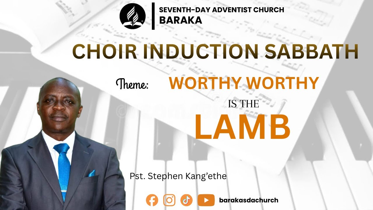 Choir Induction Sabbath || Worthy Worthy is the Lamb || Pst. Stephen Kang'ethe