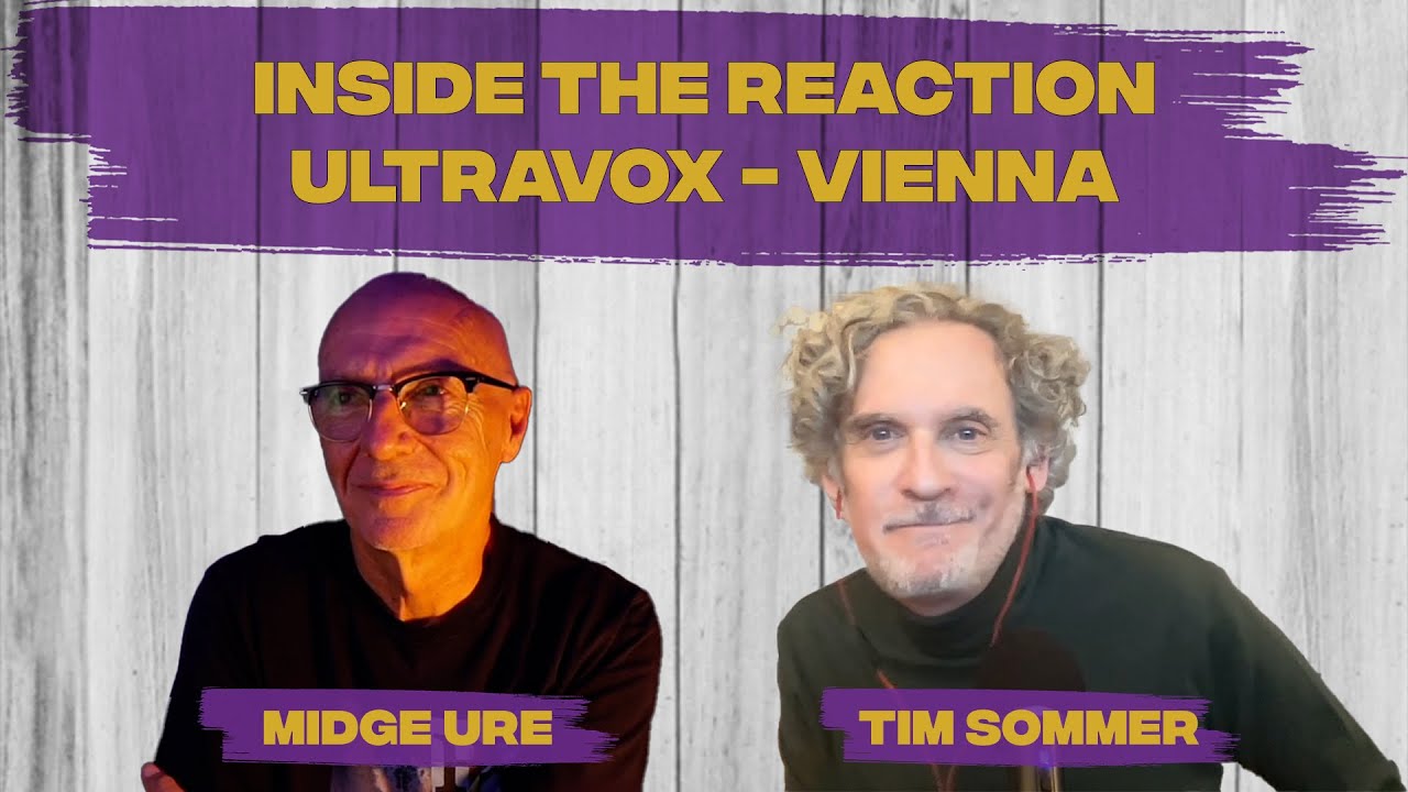 Artist Reaction to our First Reaction! Ultravox – “Vienna” with Midge Ure and Tim Sommer