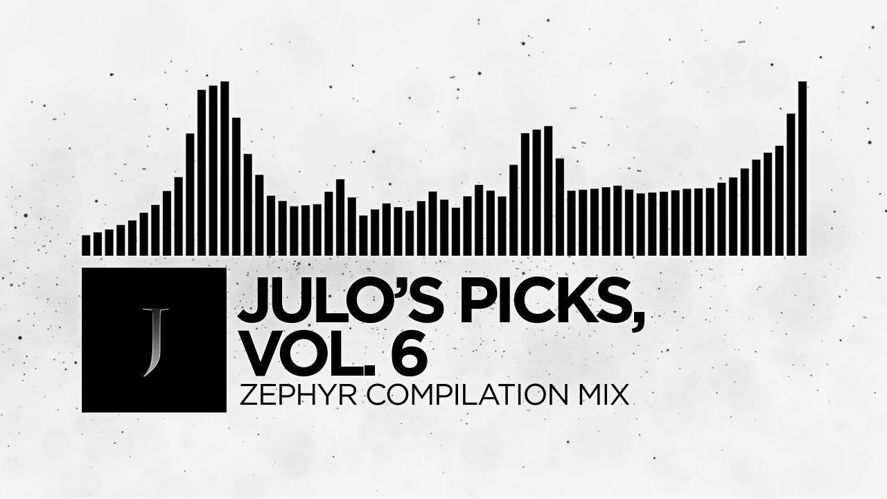Julo's Picks, Vol. 6 - Zephyr Compilation Mix