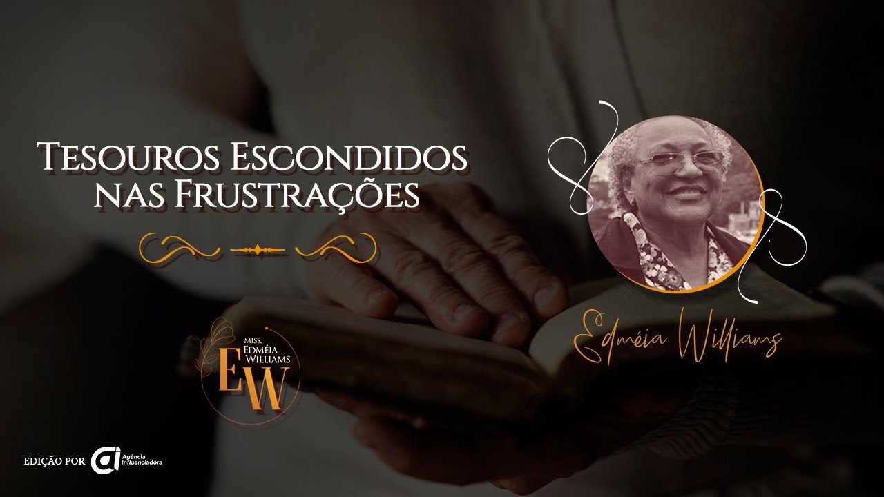 Tesouros Escondidos nas Frustrações - Missionária Edméia Williams