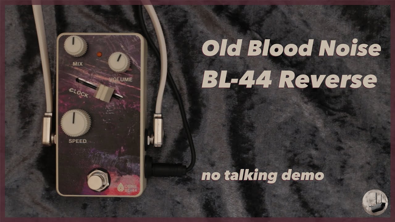 Old Blood Noise - BL-44 - Reverse - No Talking Demo