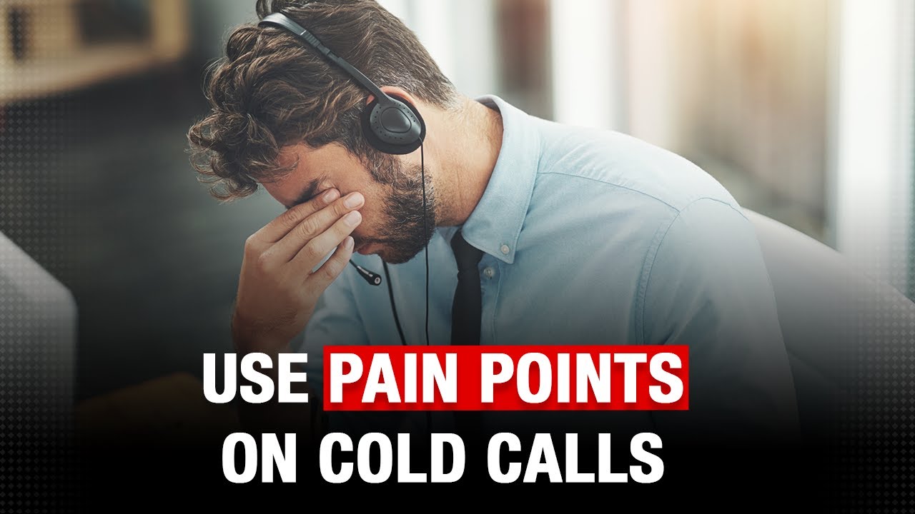 How to Use Pain Points When Cold Calling