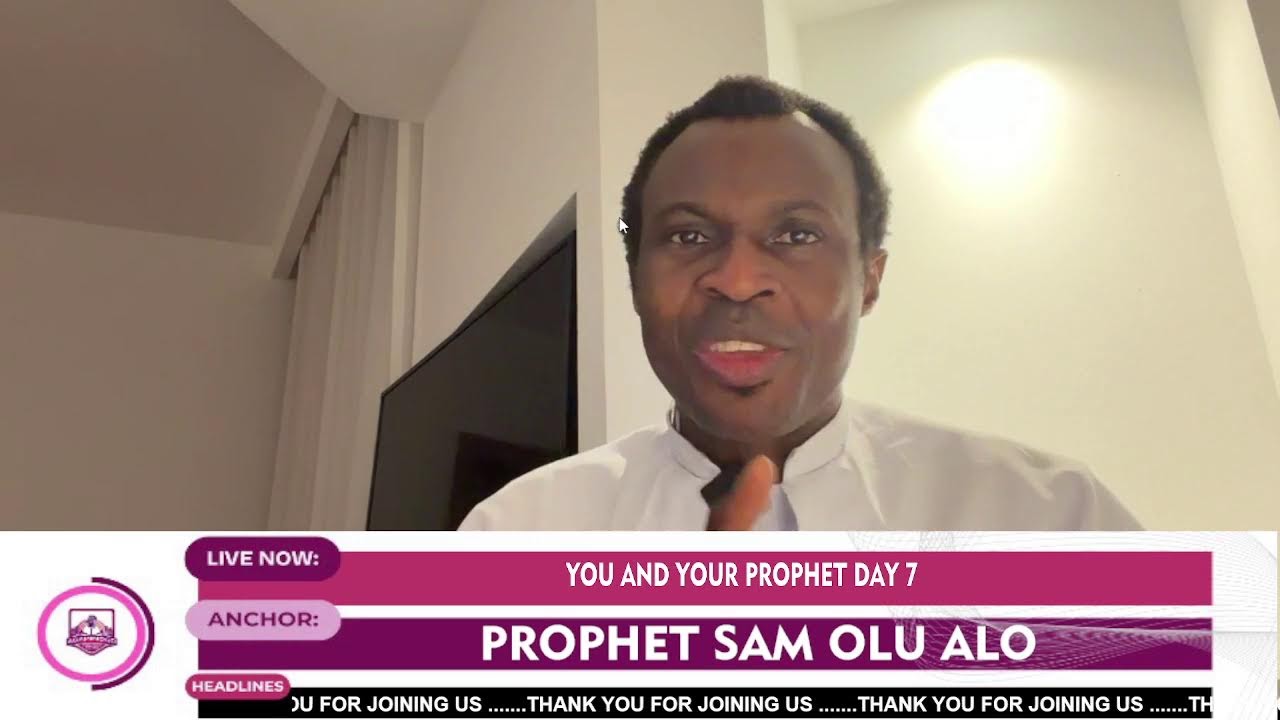 YOU AND PROPHET DAY 7 WITH PROPHET SAM OLU ALO