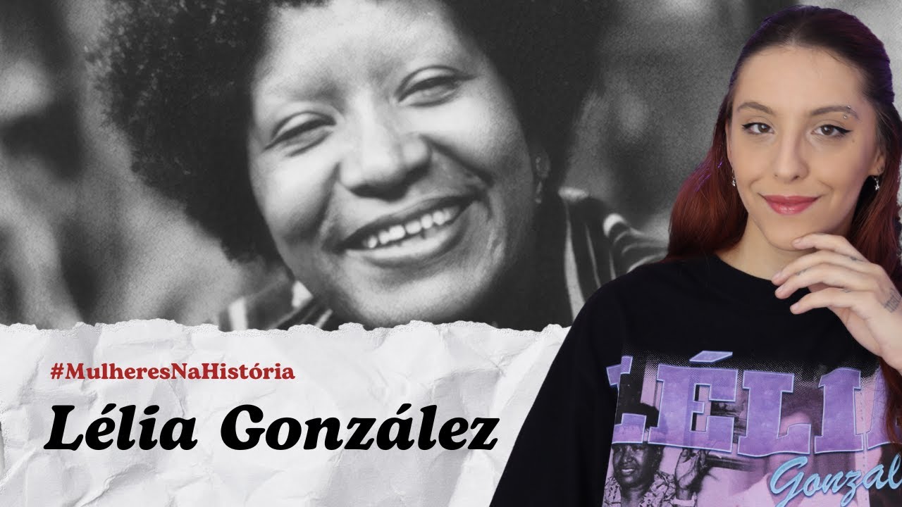 UMA DAS PIONEIRAS DO FEMINISMO NEGRO BRASILEIRO | Lélia Gonzalez