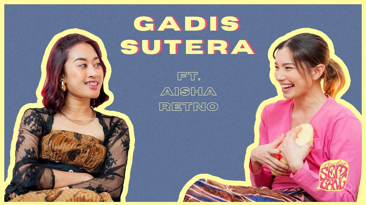 Studio Sembang - Gadis Sutera ft. Aisha Retno