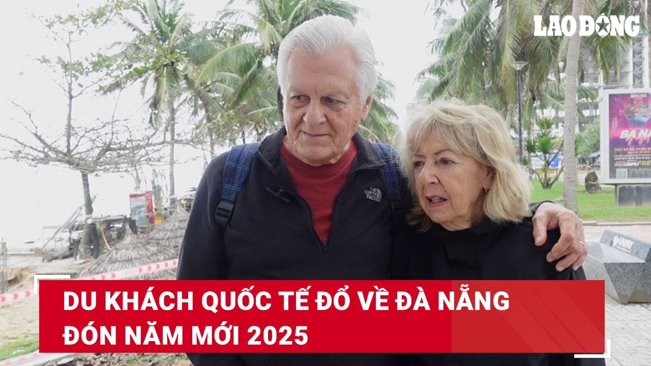 Du khách quốc tế đổ về Đà Nẵng đón năm mới 2025 | Báo Lao Động
