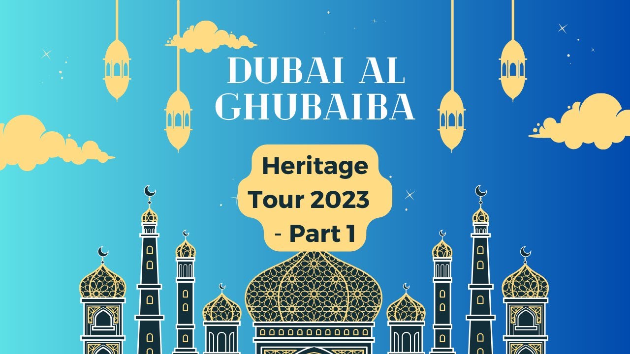 Dubai Al Ghubaiba Heritage Tour 2023 -   (Part 1)