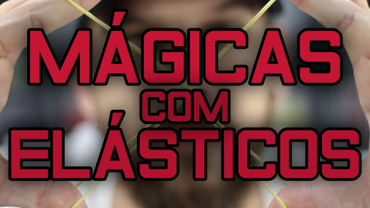7 MÁGICAS COM ELÁSTICOS