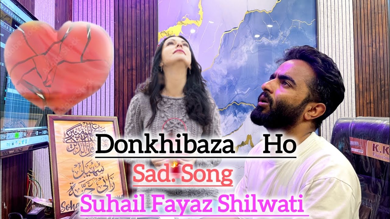 Donkhibaza ho 💔 💔ll Kashmiri Broken Song ll Suhail Fayaz Shilwati ll New Love Song