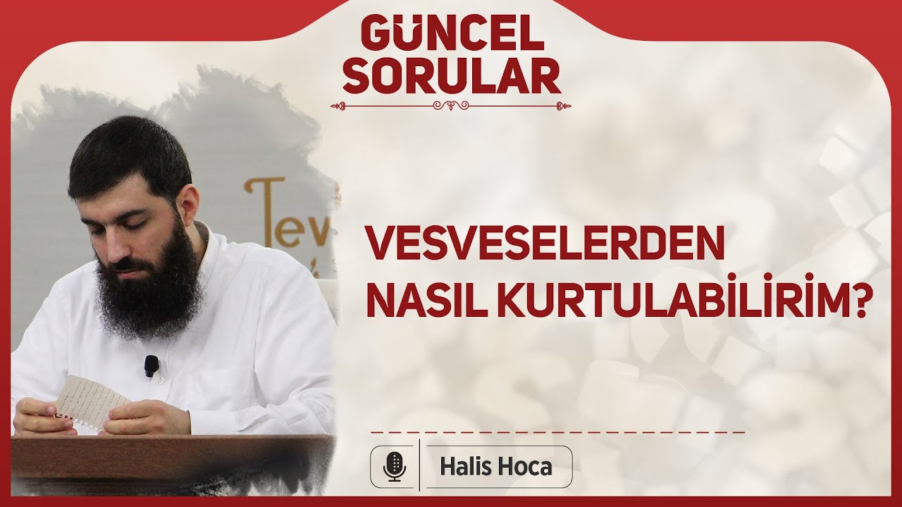 Vesveselerden nasıl kurtulabilirim? Halis Bayancuk Hoca