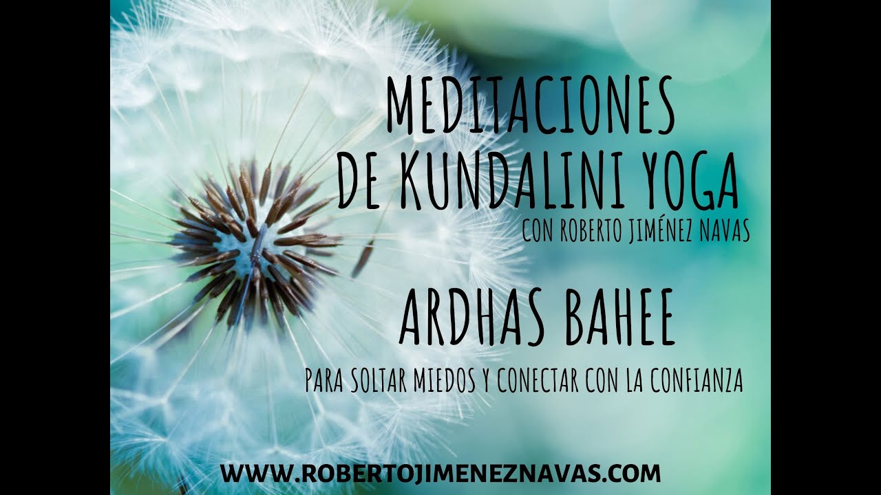Meditaciones Kundalini Yoga. Soltar miedos y conectar con la confianza con el mantra Ardhas Bhaee