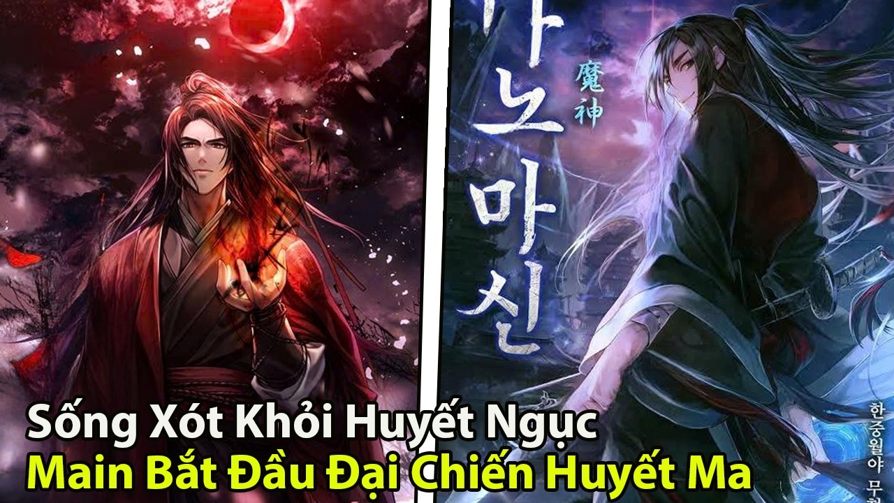 Sống Xót Khỏi Huyết Ngục Main Bắt Đầu Đại Chiến Huyết Ma l Review Truyện Tranh