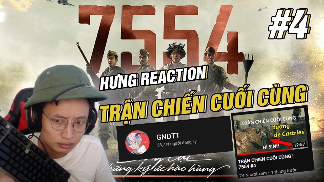 HƯNG REACTION || TRẬN CHIẾN CUỐI CÙNG 7554 # GNDTT