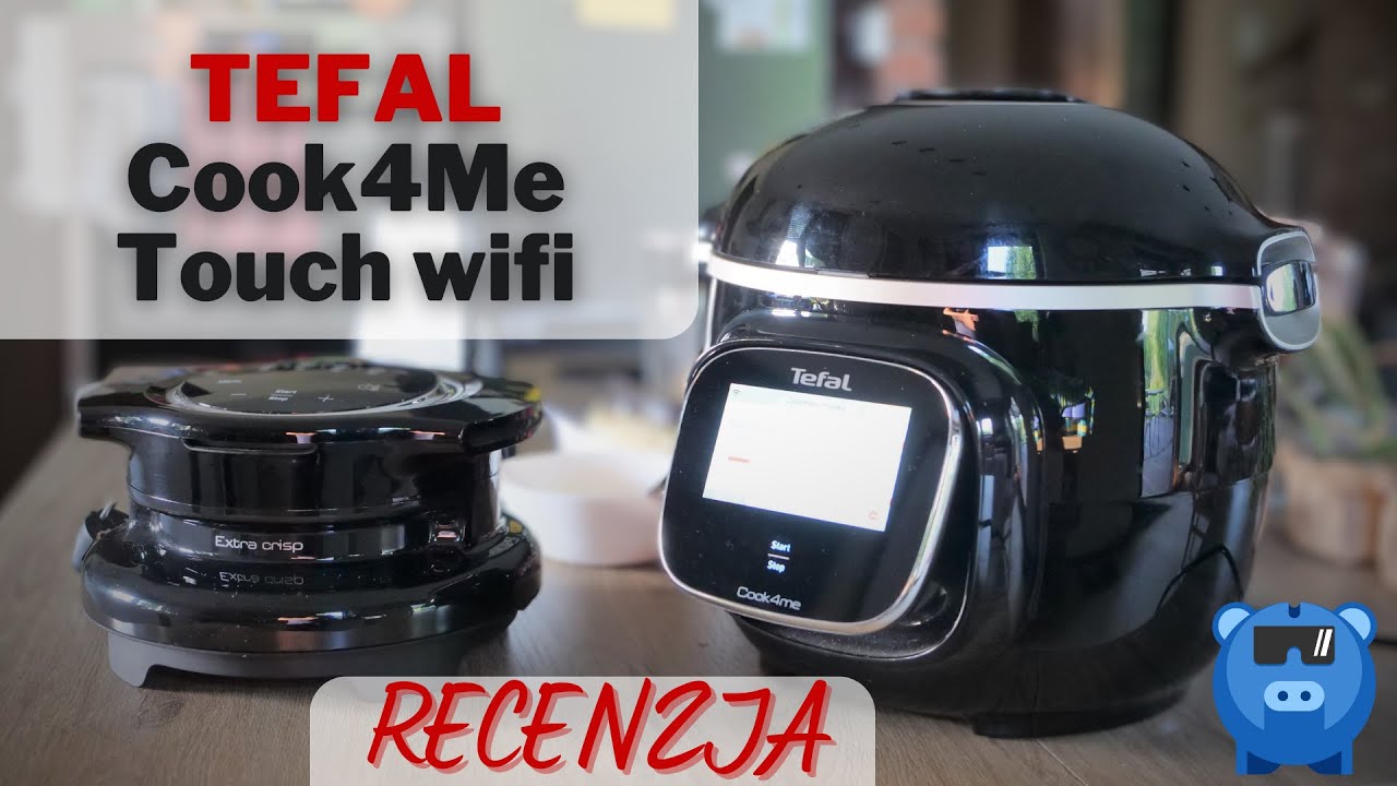 Tefal Cook4Me Touch wifi [RECENZJA] - czy wart swojej ceny?