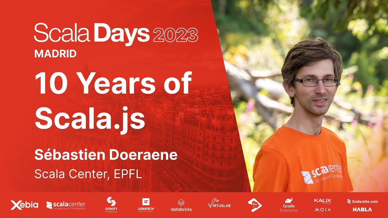 Sébastien Doeraene - 10 years of Scala.js