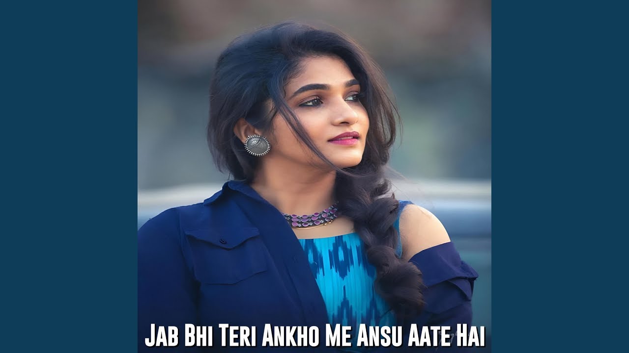 Jab Bhi Teri Ankho Me Ansu Aate Hai